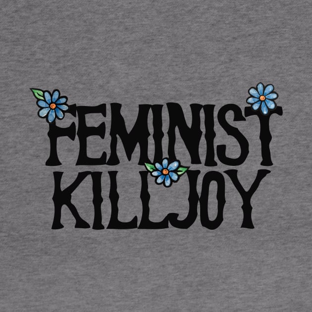 Feminist Killjoy by bubbsnugg